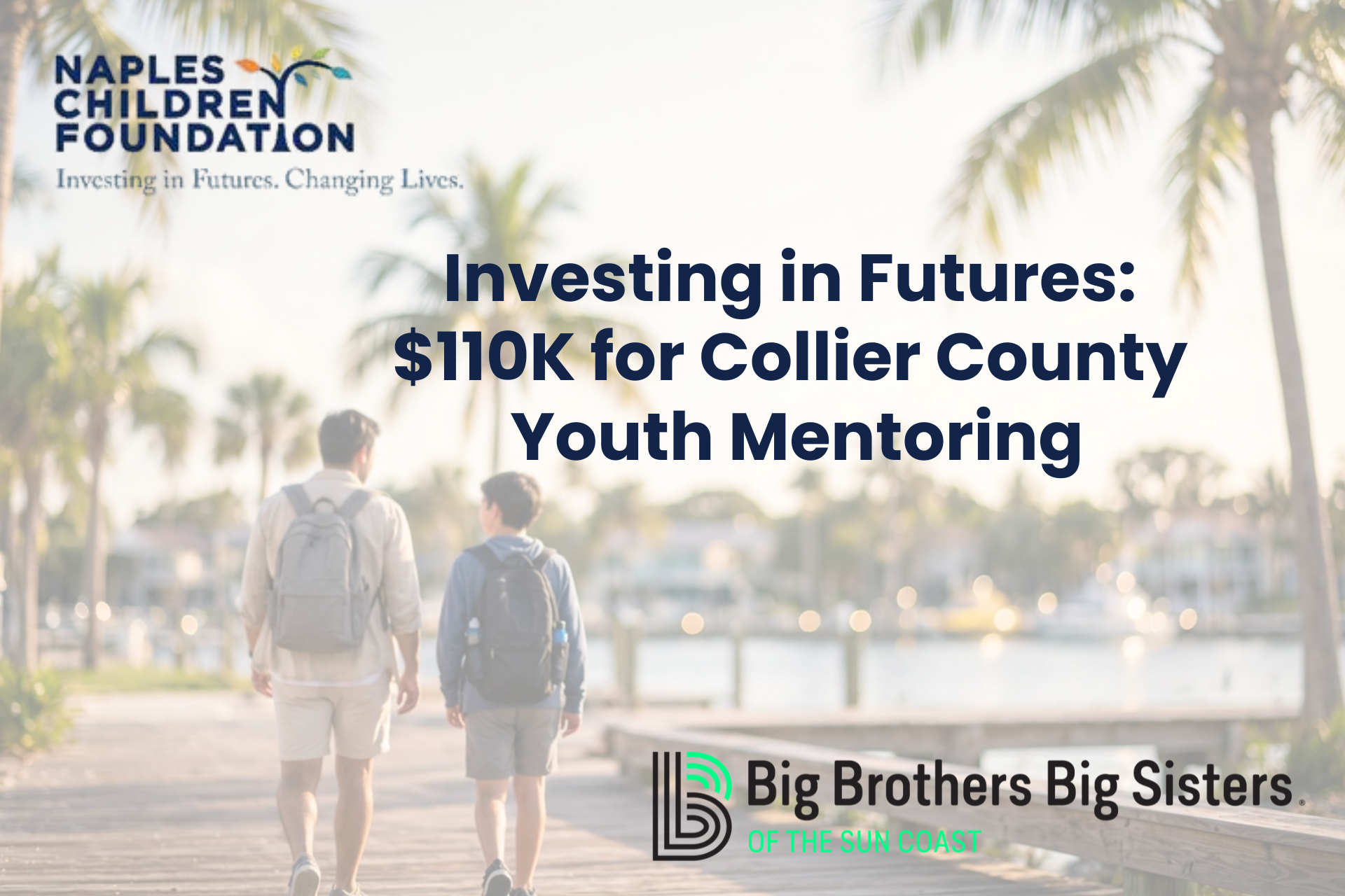 Big Brothers Big Sisters of the Sun Coast has received a $110,000 grant from the Naples Children Foundation, founders of the Naples Winter Wine Festival, to support its Mentoring programs in Collier County.